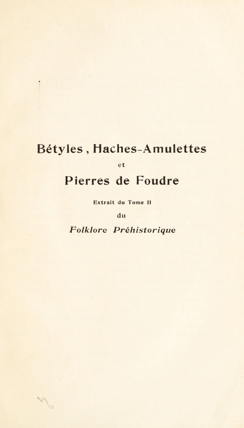 Bétyles, Haches-Amulettes et Pierres de Foudre Extrait du Tome ÏI du Folklore Préhistorique