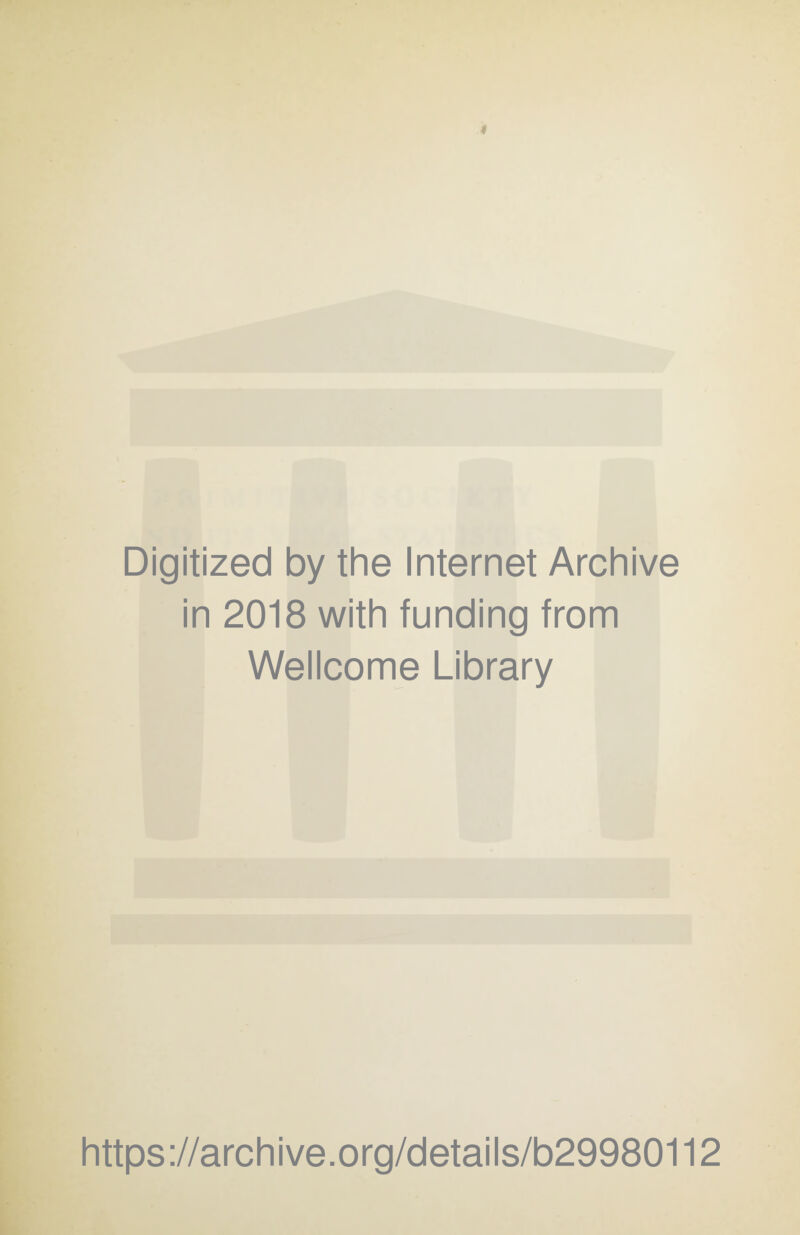 Digitized by the Internet Archive in 2018 with funding from Wellcome Library https://archive.org/details/b29980112