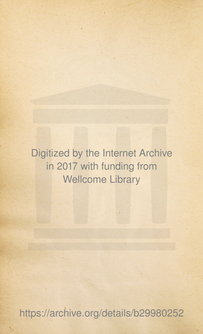 Digitized by the Internet Archive in 2017 with funding from Wellcome Library s https://archive.org/details/b29980252