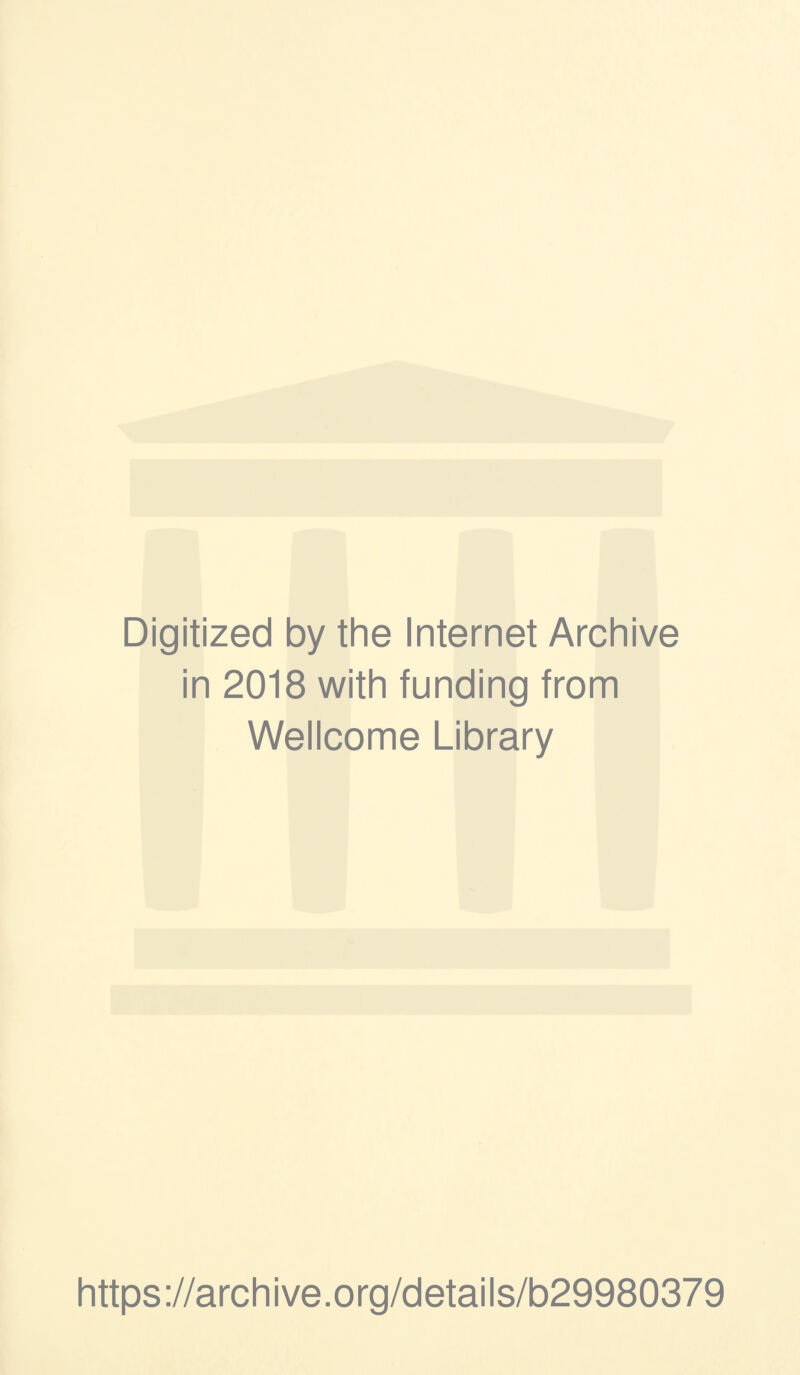 Digitized by the Internet Archive in 2018 with funding from Wellcome Library https://archive.org/details/b29980379