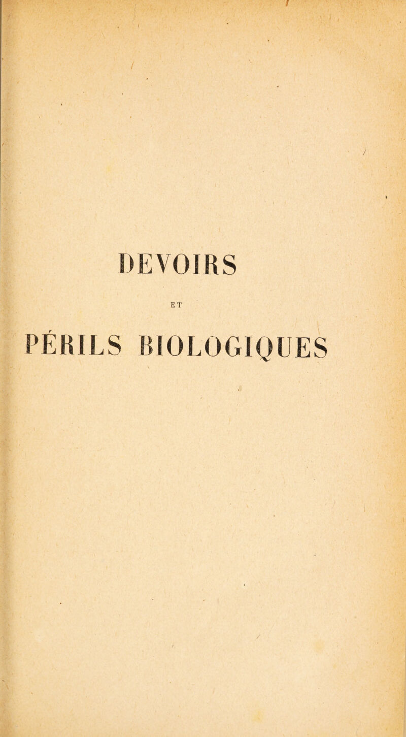 DEVOIRS ET PÉRILS BIOLOGIQUES