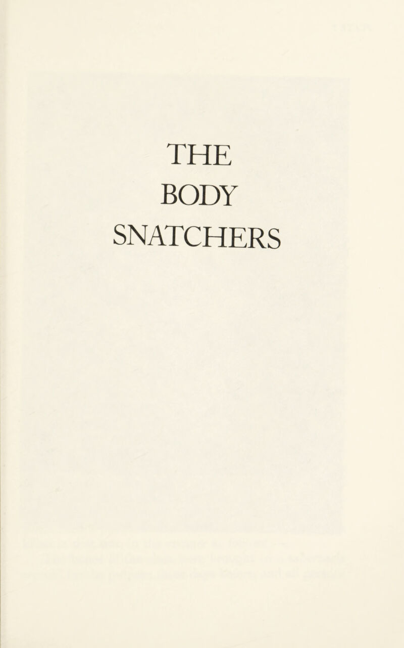 THE BODY SNATCHERS