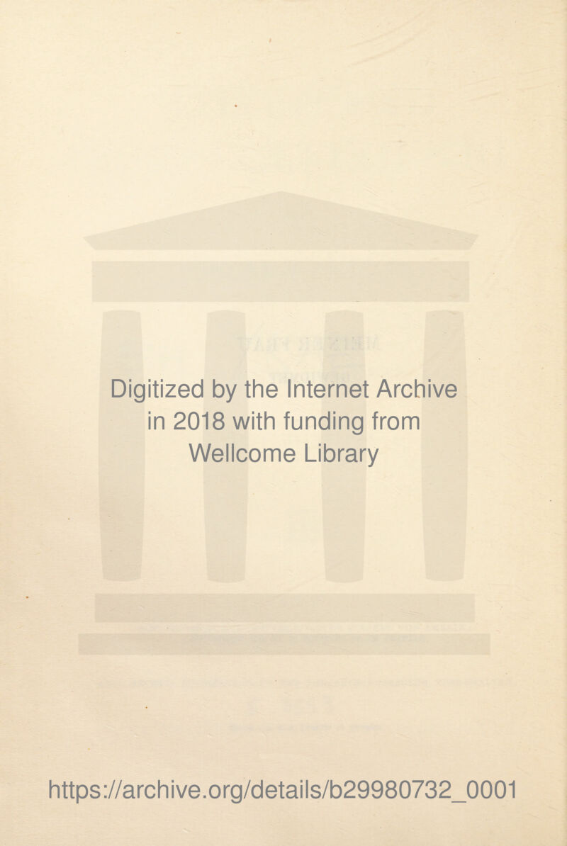 Digitized by the Internet Archive in 2018 with funding from Wellcome Library ii ' i i sn https://archive.org/details/b29980732_0001