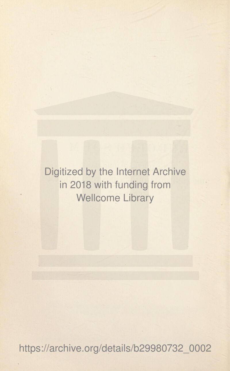 Digitized by the Internet Archive in 2018 with funding from Wellcome Library https://archive.org/details/b29980732_0002
