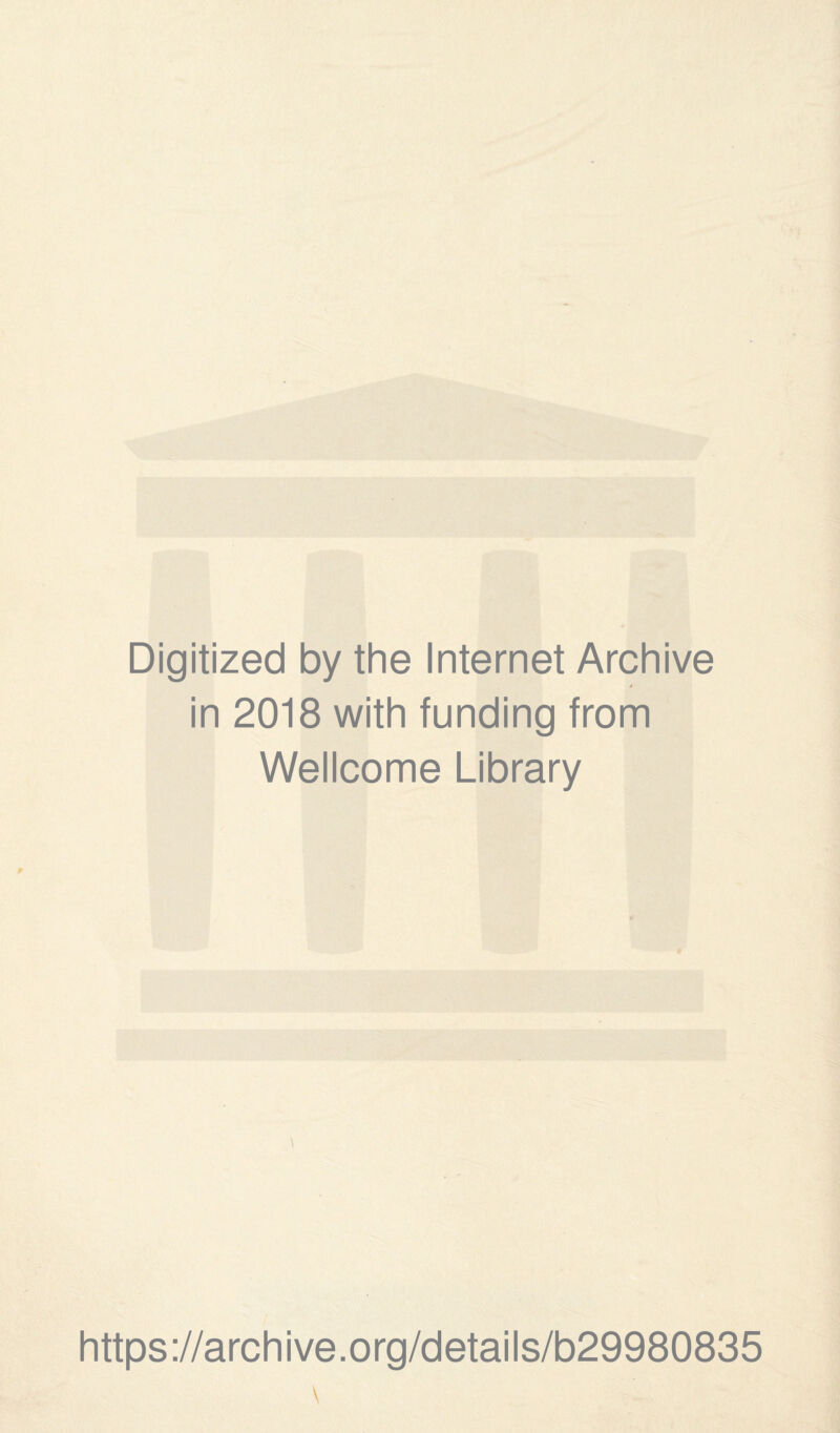 Digitized by the Internet Archive » in 2018 with funding from Wellcome Library https://archive.org/details/b29980835