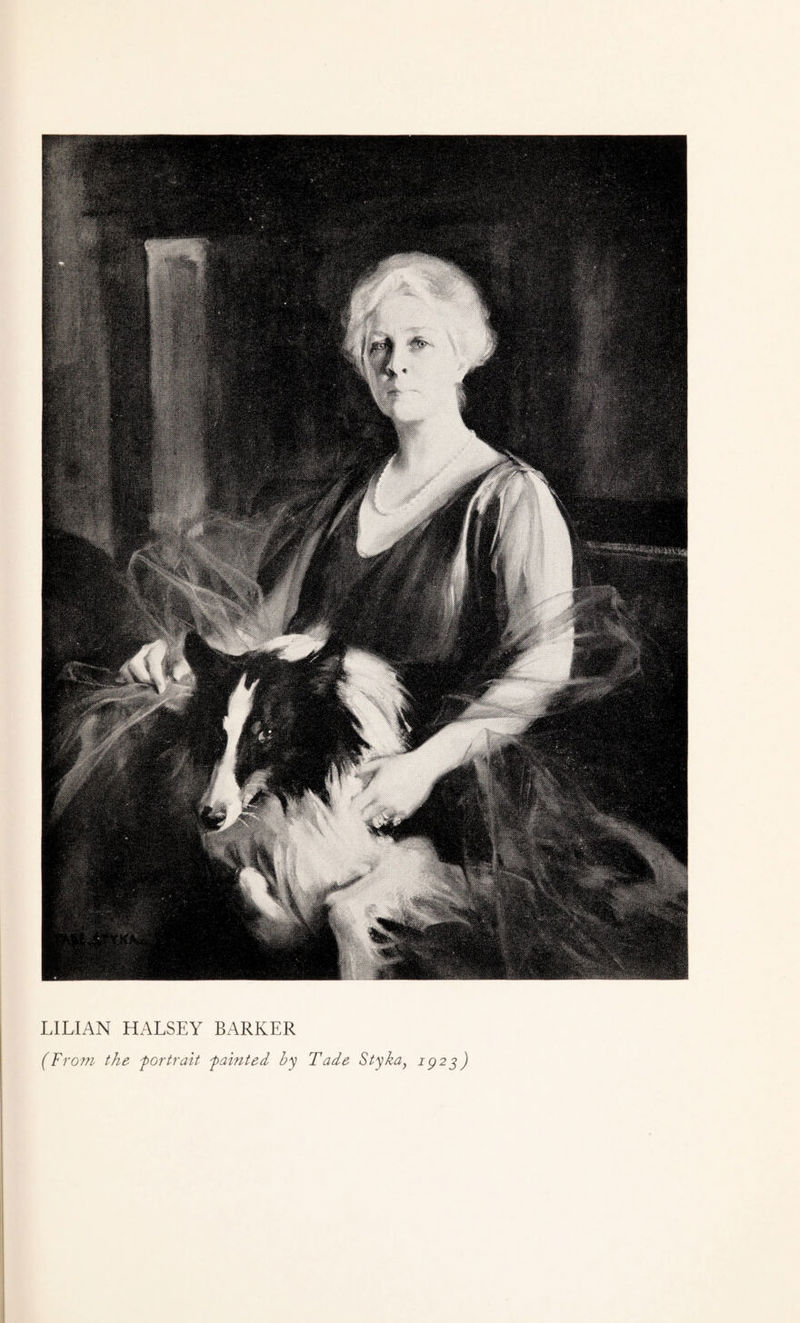 LILIAN HALSEY BARKER (From the portrait painted hy T ade Sty ha, 1923)