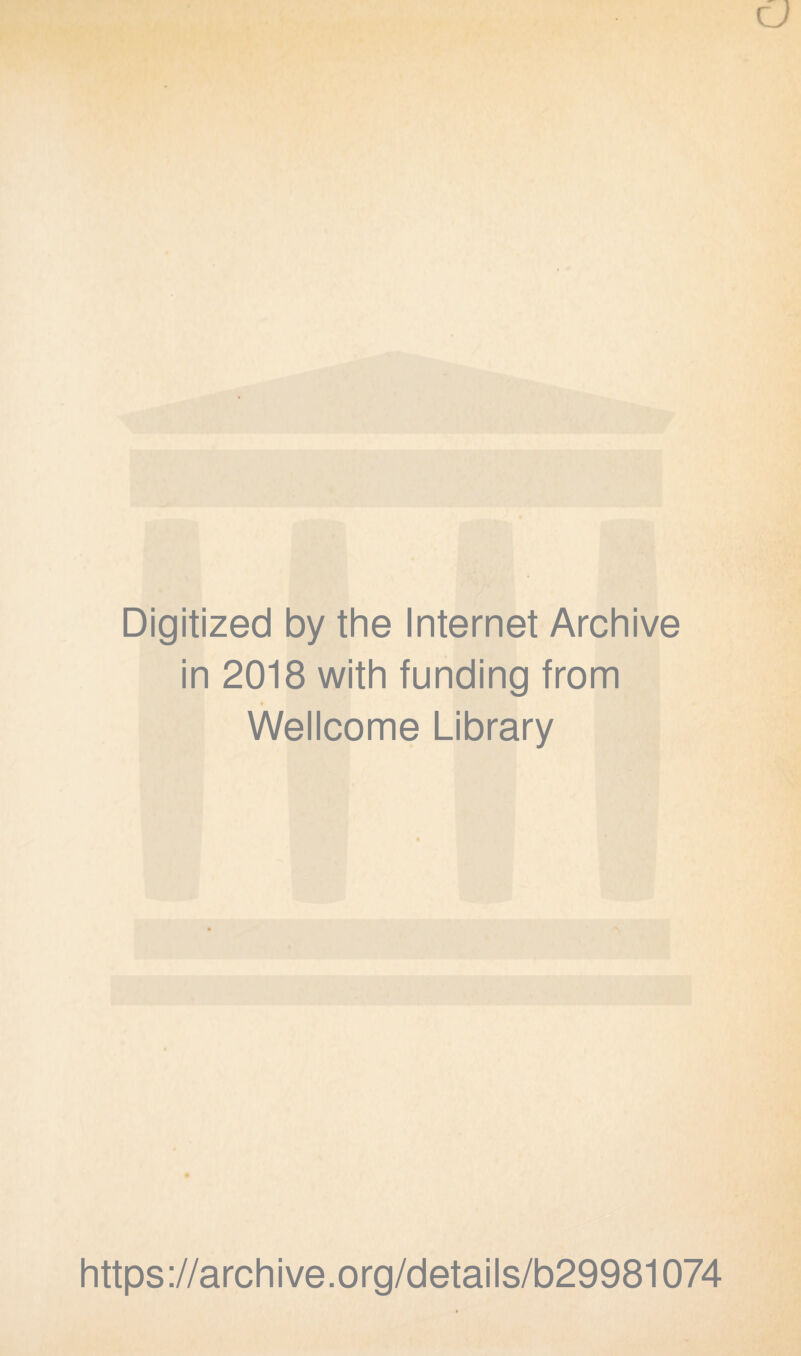 Digitized by the Internet Archive in 2018 with funding from Wellcome Library https://archive.org/details/b29981074