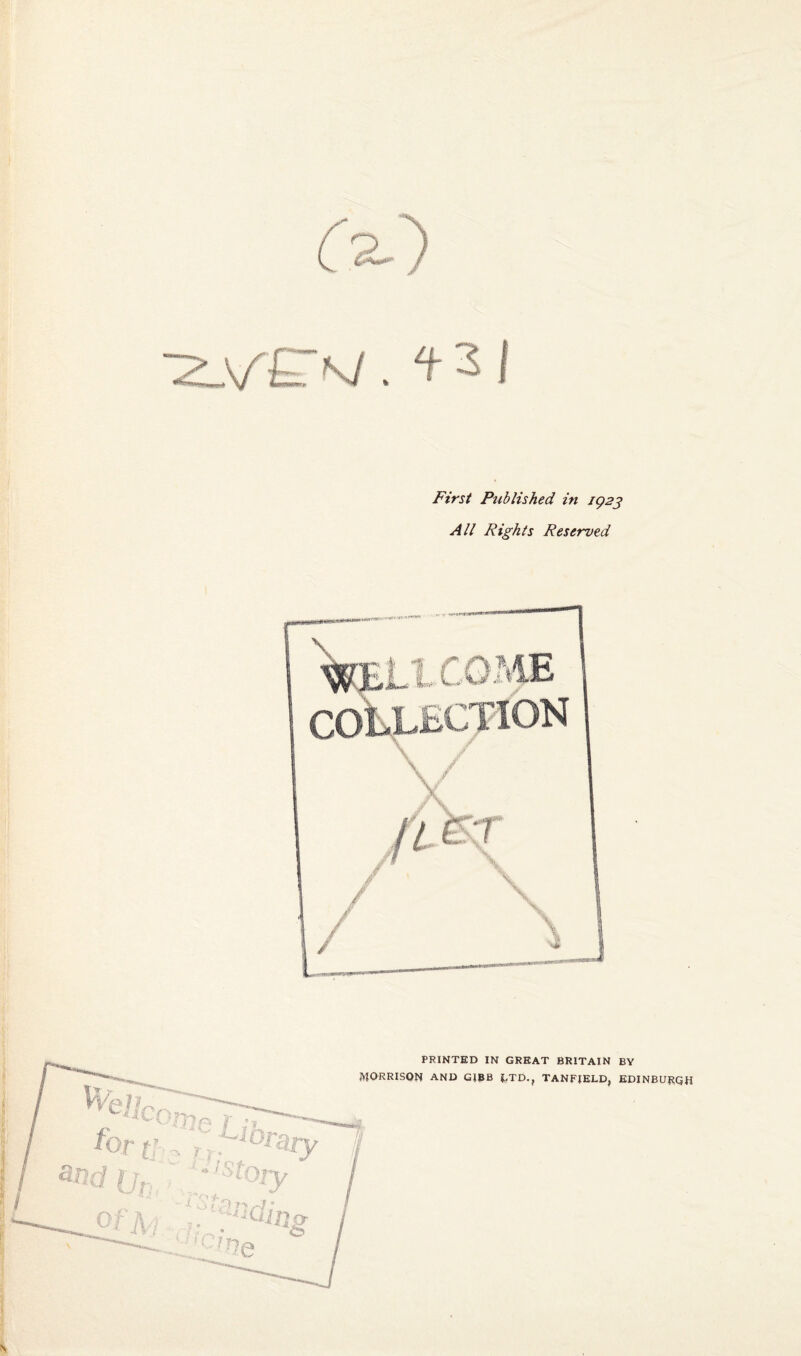 ? 31 First Published in 1923 All Rights Reserved PRINTED IN GREAT BRITAIN BY MORRISON AND G}BB {,TD.f TANFJELD, EDINBURGH