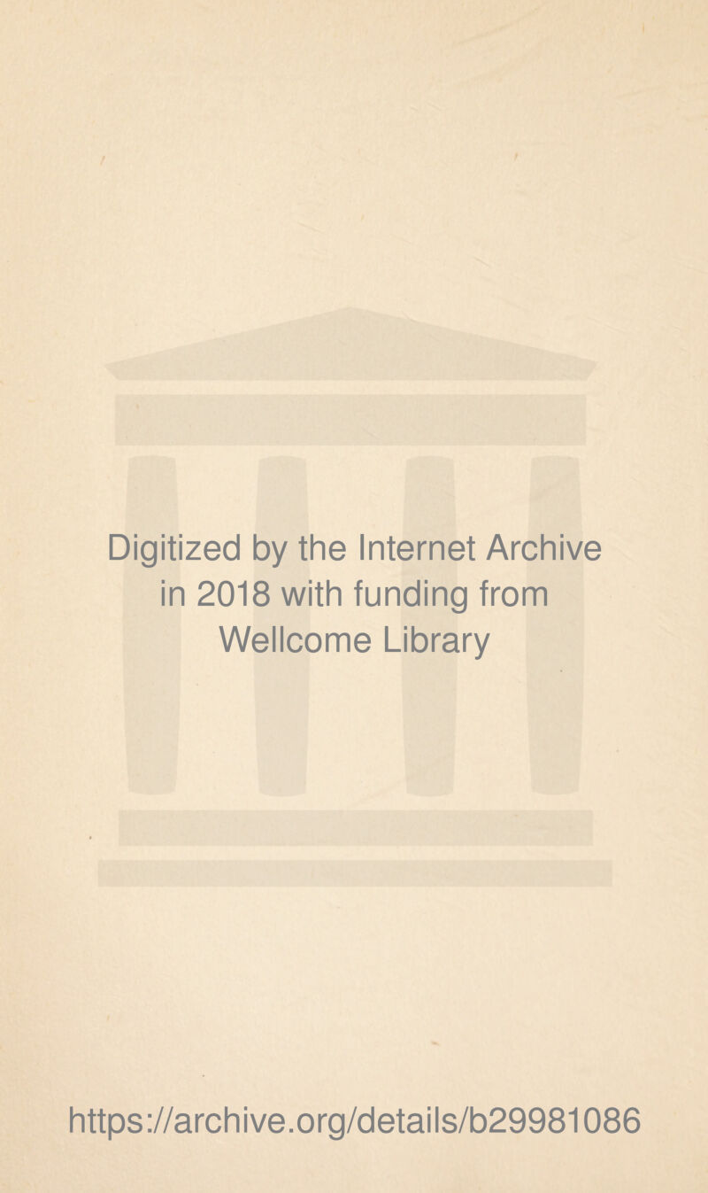 Digitized by the Internet Archive in 2018 with funding from Wellcome Library https://archive.org/details/b29981086