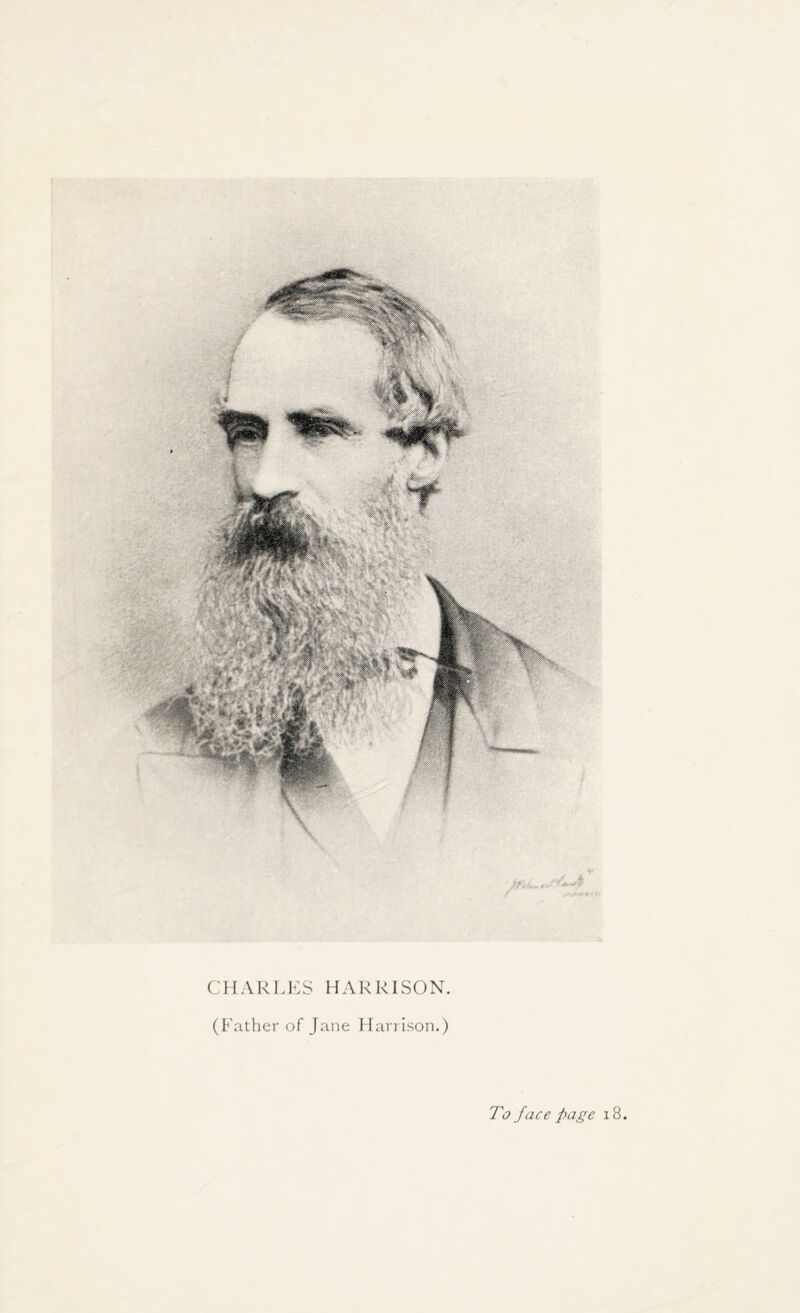 CHARLES HARRISON. (Father of Jane Harrison.) To face page 18.