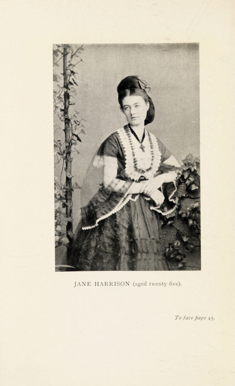 JANE HARRISON (aged twenty-five). To face pa pc 45.