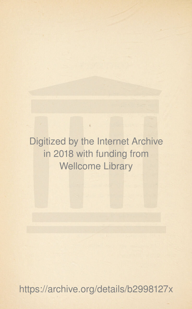 / Digitized by the Internet Archive in 2018 with funding from Wellcome Library https://archive.org/details/b2998127x