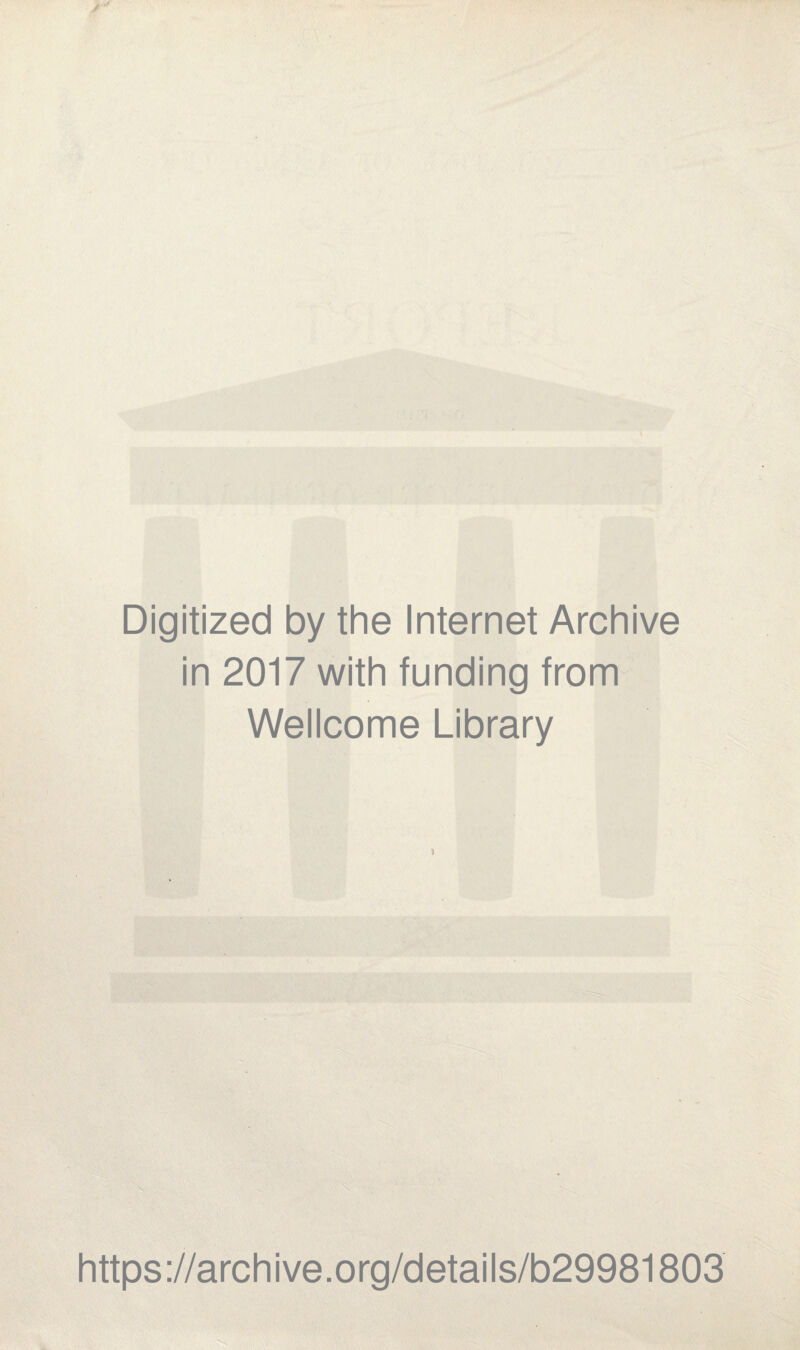 Digitized by the Internet Archive in 2017 with funding from Wellcome Library https://archive.org/details/b29981803