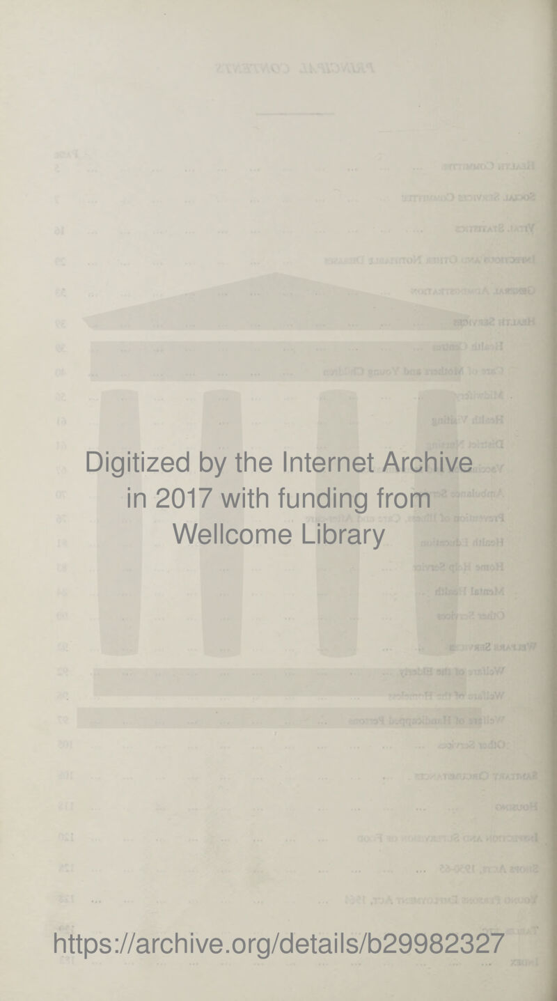 Digitized by the Internet Archive in 2017 with funding from Wellcome Library https://archive.org/details/b29982327