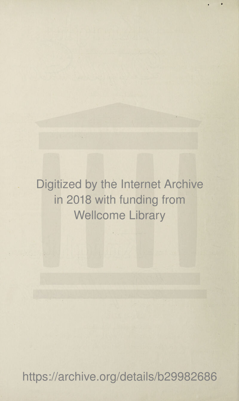 Digitized by the Internet Archive in 2018 with funding from Wellcome Library https://archive.org/details/b29982686