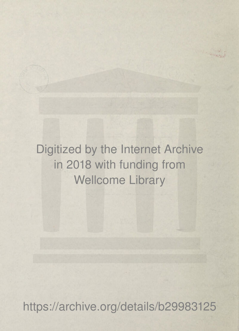 Digitized by the Internet Archive in 2018 with funding from Wellcome Library https://archive.org/details/b29983125