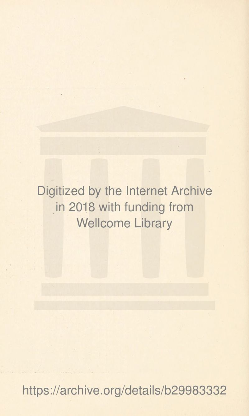 Digitized by the Internet Archive in 2018 with funding from Wellcome Library https://archive.org/details/b29983332