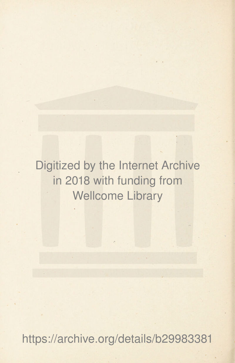 Digitized by the Internet Archive in 2018 with funding from Wellcome Library https://archive.org/details/b29983381