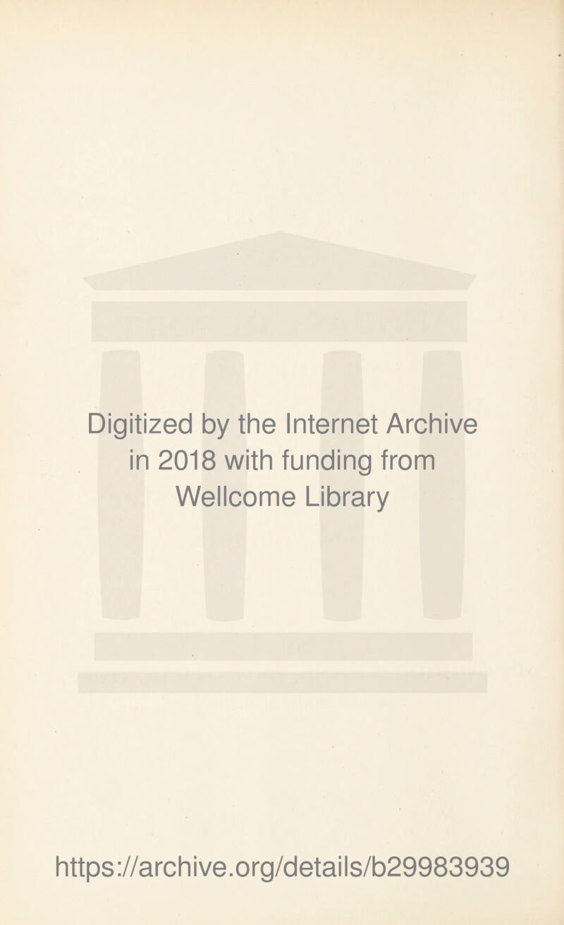 Digitized by the Internet Archive in 2018 with funding from Wellcome Library https://archive.org/details/b29983939