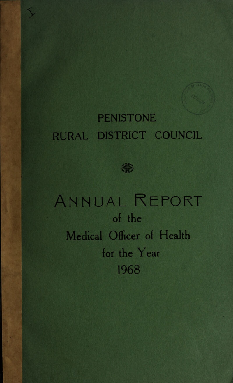 PENISTONE RURAL DISTRICT COUNCIL {>•* c- ♦ Annual Report of the Medical Officer of Health for the Year 1968