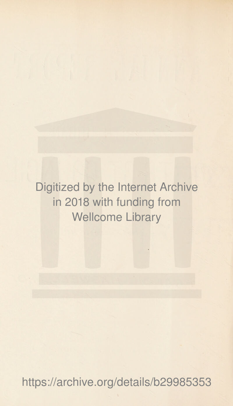 Digitized by the Internet Archive in 2018 with funding from Wellcome Library https://archive.org/details/b29985353