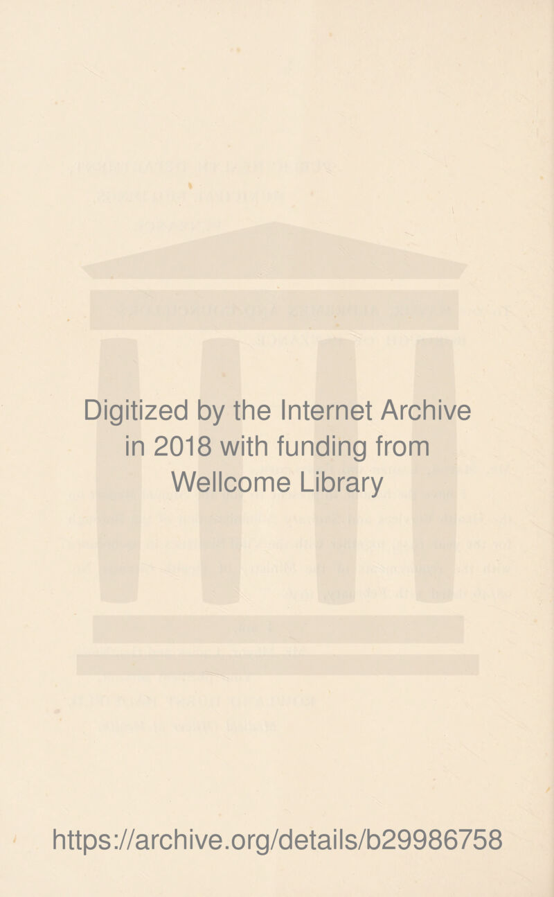 Digitized by the Internet Archive in 2018 with funding from Wellcome Library https://archive.org/details/b29986758