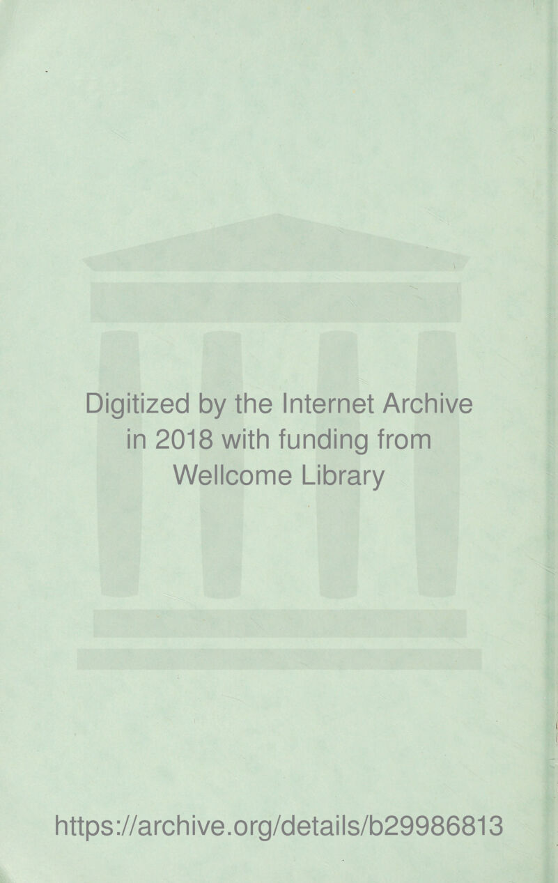 Digitized by the Internet Archive in 2018 with funding from Wellcome Library https://archive.org/details/b29986813