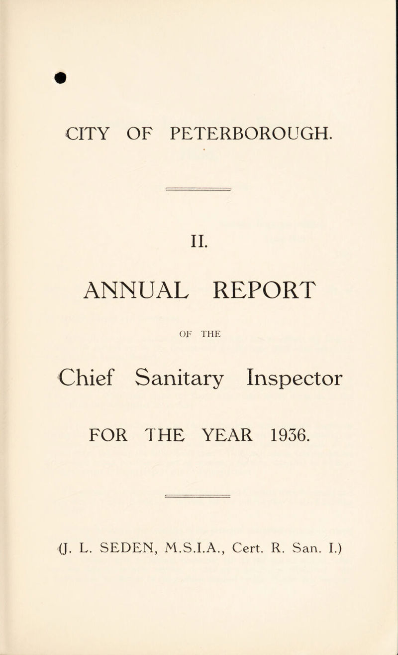 CITY OF PETERBOROUGH. II. ANNUAL REPORT OF THE Chief Sanitary Inspector FOR THE YEAR 1936.