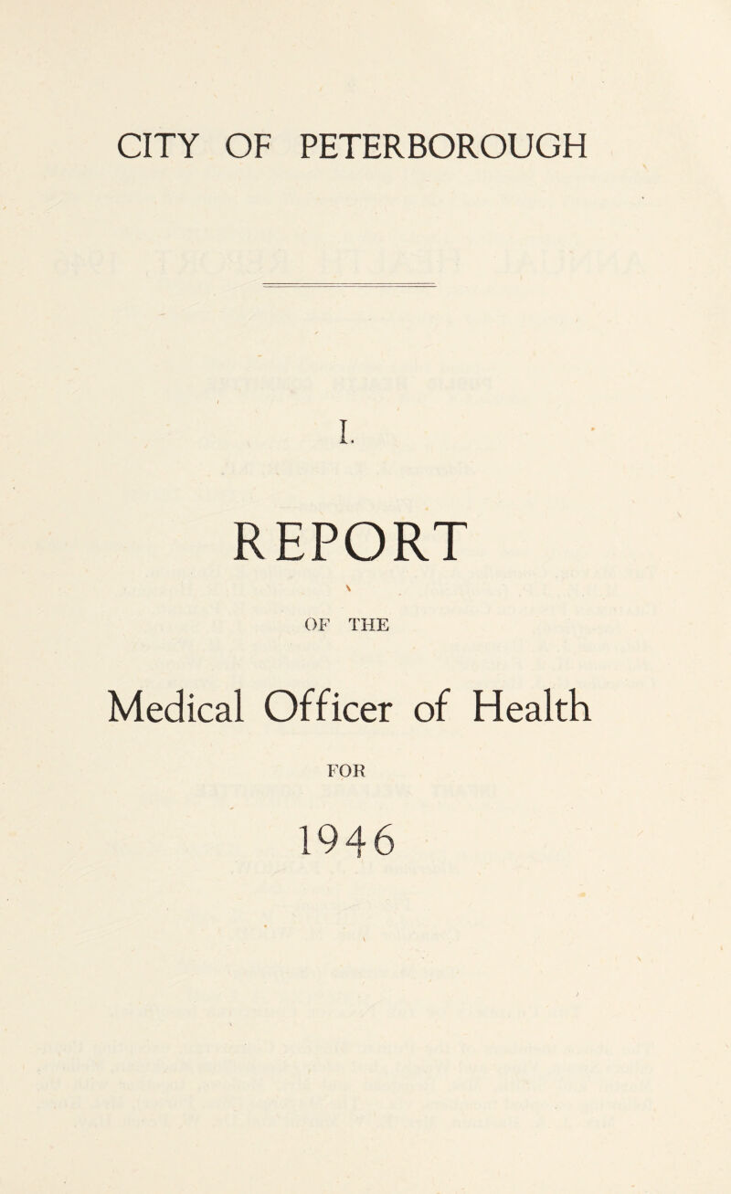 I. REPORT OF THE Medical Officer of Health FOR