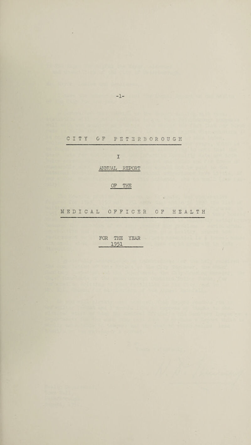 -1- CITY OF PETERBOROUGH I AI-mUAL REPORT OF THE MEDICAL OFFICER OF HEALTH FOR THE YEAR 1931