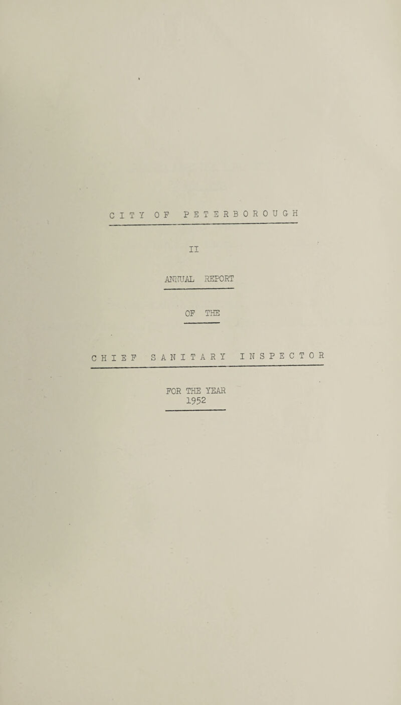 CITY OF PETERBOROUGH II ANNUAL REPORT OF THE CHIEF SANITARY INSPECTOR FOR THE YEAR 1952