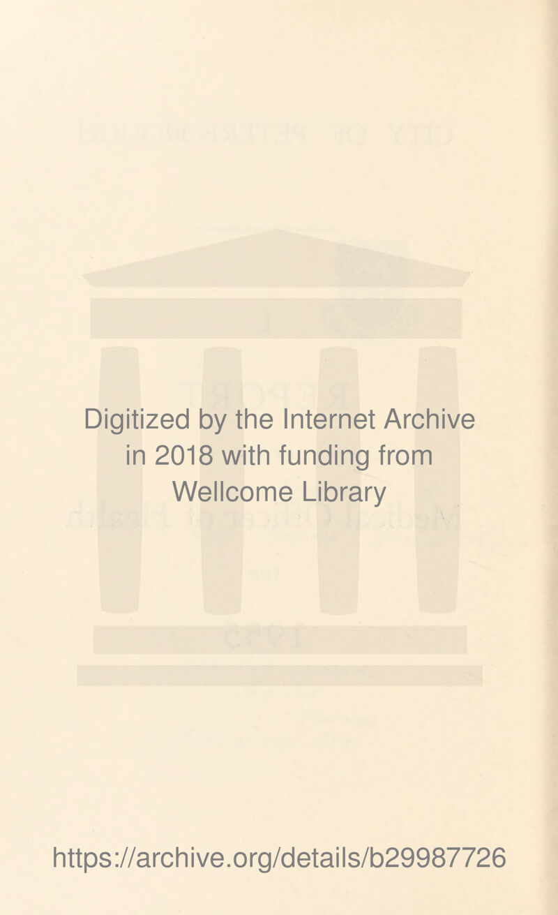 Digitized by the Internet Archive in 2018 with funding from Wellcome Library https://archive.org/details/b29987726