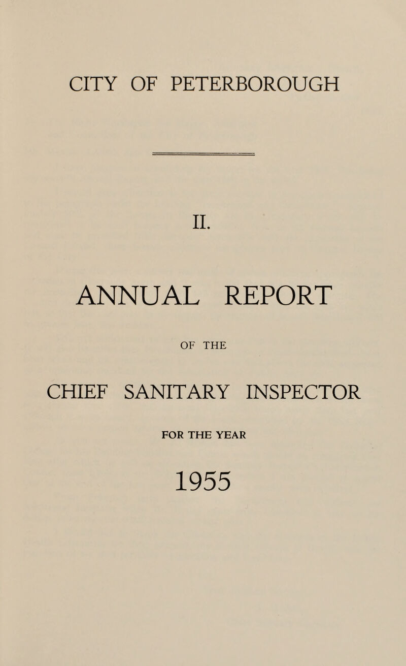 CITY OF PETERBOROUGH II. ANNUAL REPORT OF THE CHIEF SANITARY INSPECTOR FOR THE YEAR 1955