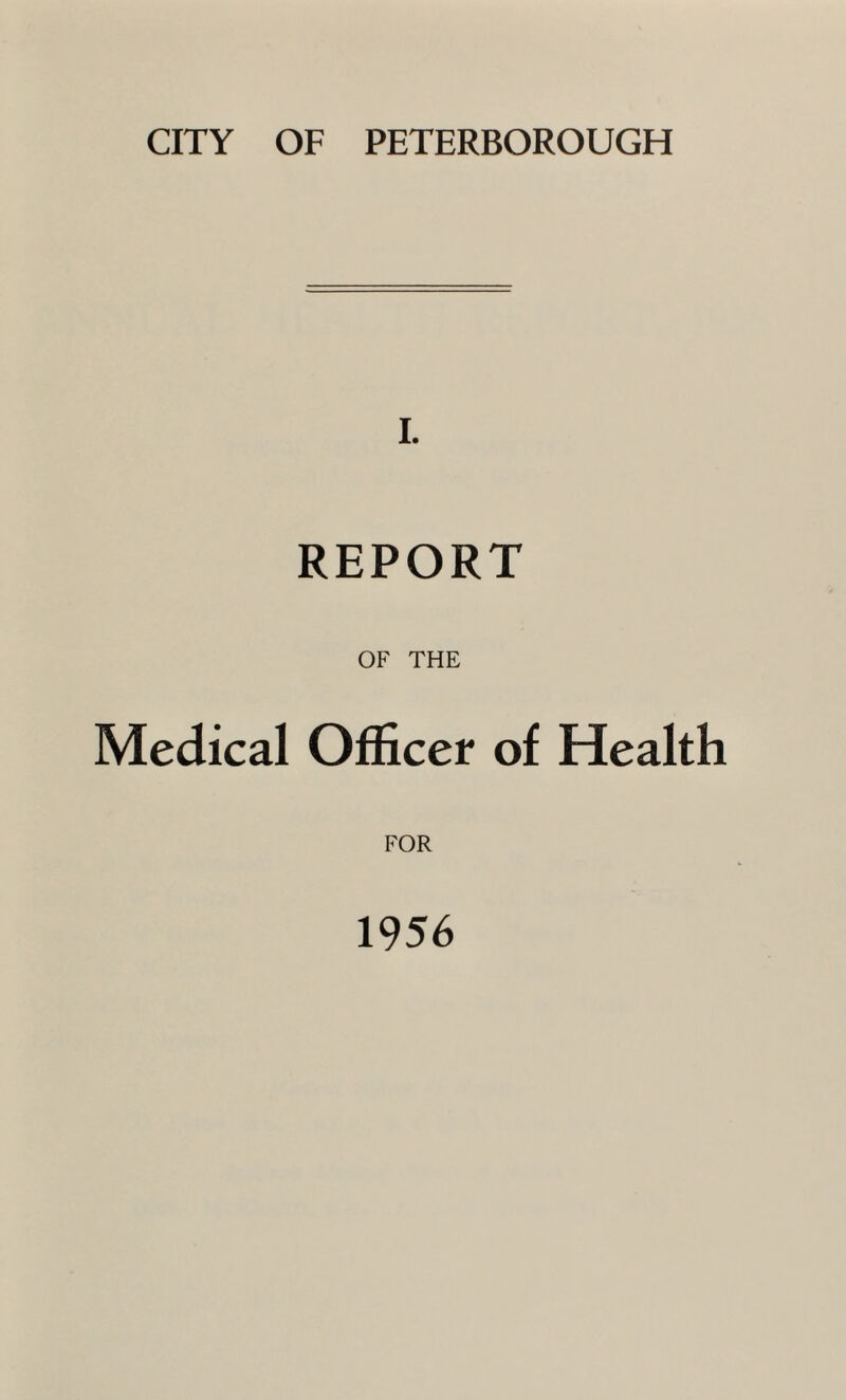 CITY OF PETERBOROUGH I. REPORT OF THE Medical Officer of Health FOR 1956