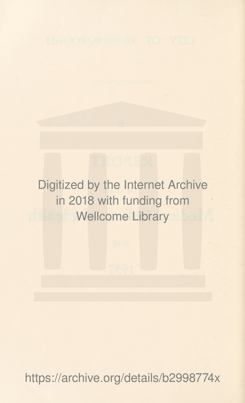 Digitized by the Internet Archive in 2018 with funding from Wellcome Library https://archive.org/details/b2998774x