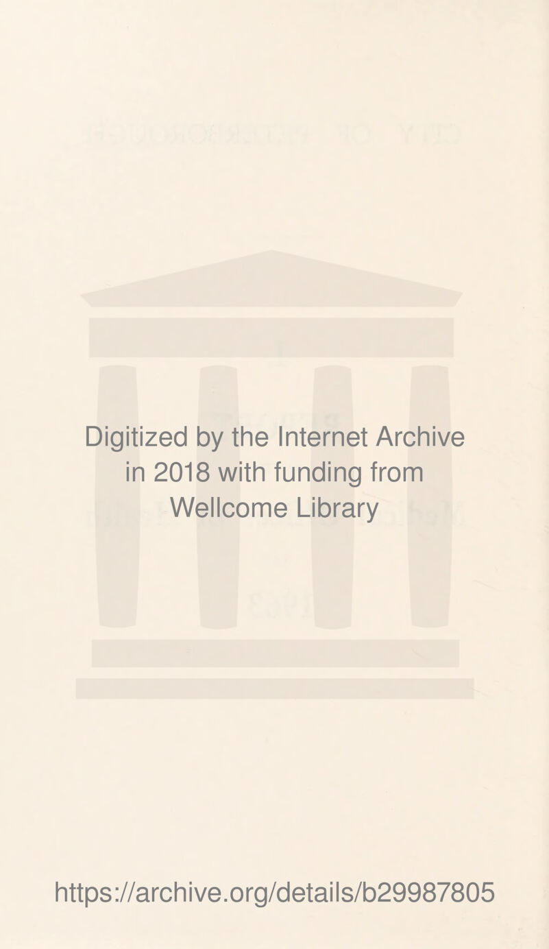 Digitized by the Internet Archive in 2018 with funding from Wellcome Library https://archive.org/details/b29987805