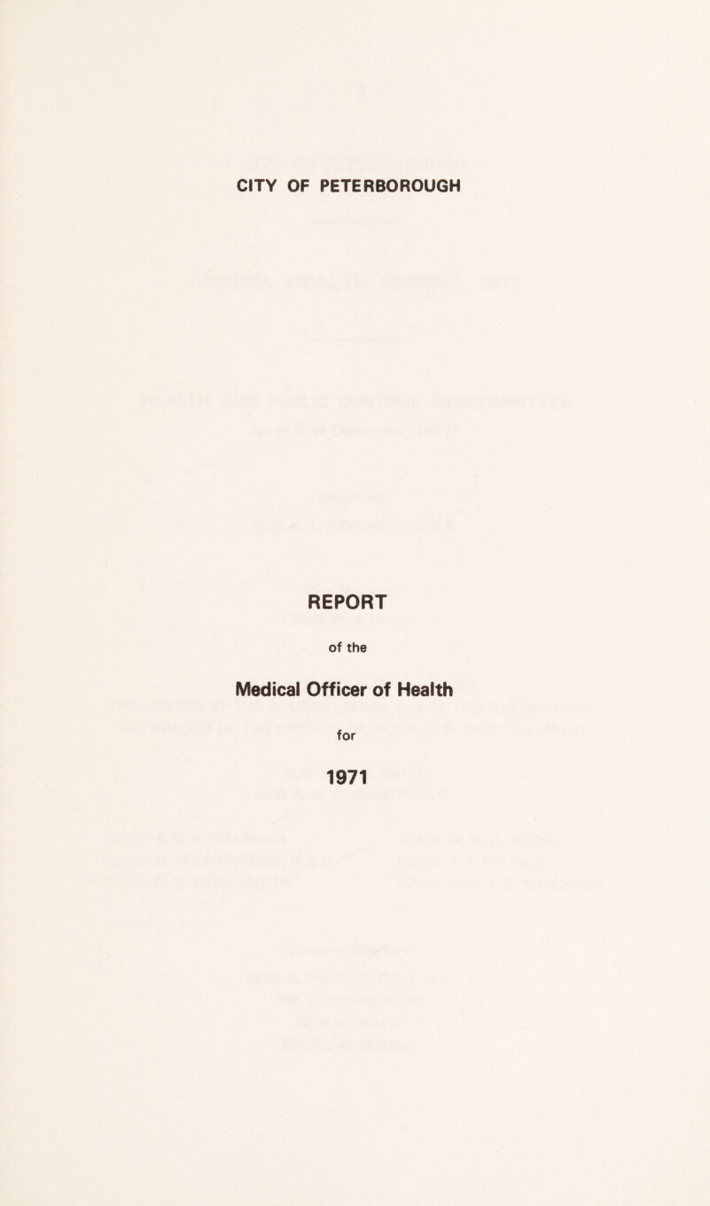 REPORT of the Medical Officer of Health for 1971