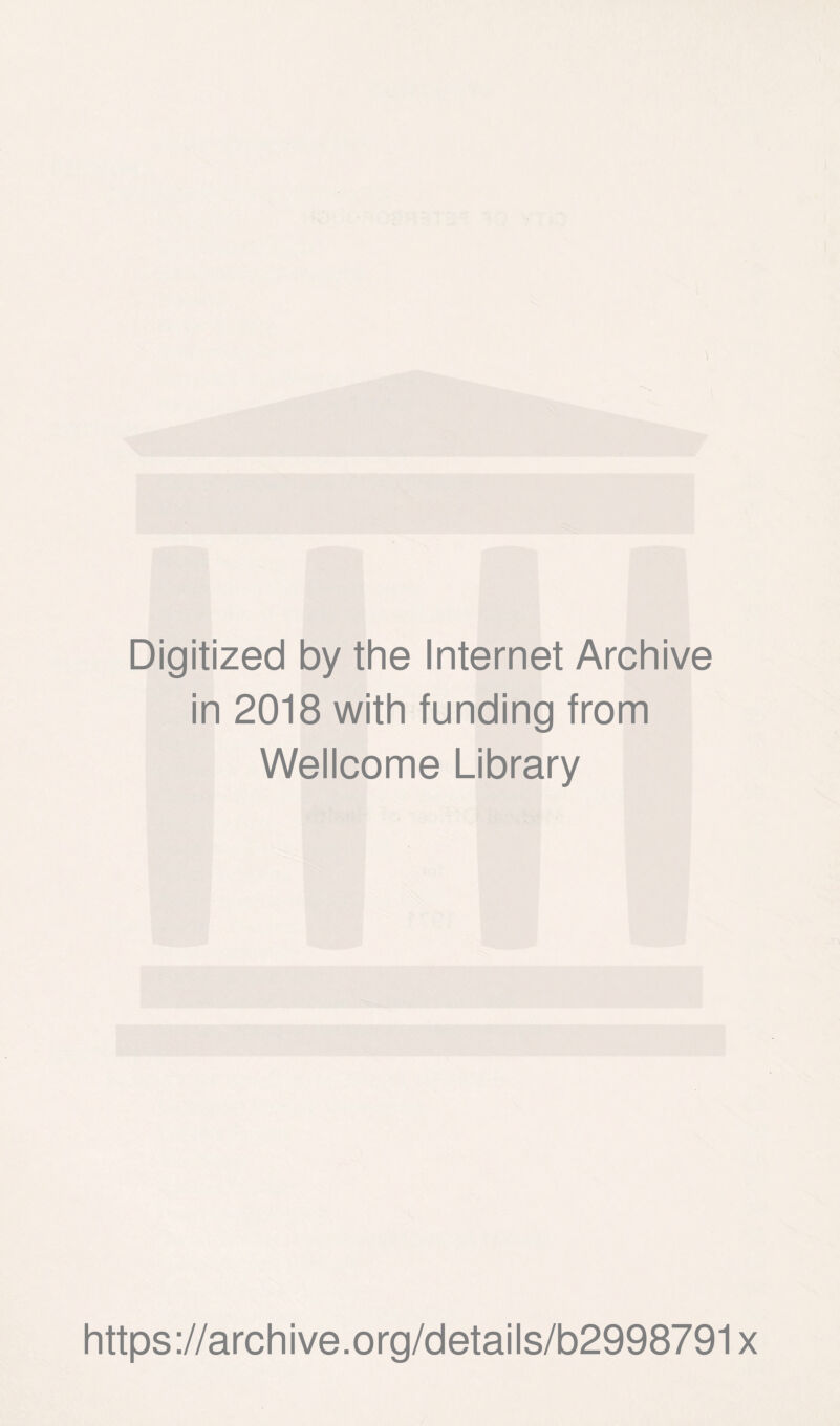 \ Digitized by the Internet Archive in 2018 with funding from Wellcome Library https://archive.org/details/b2998791x