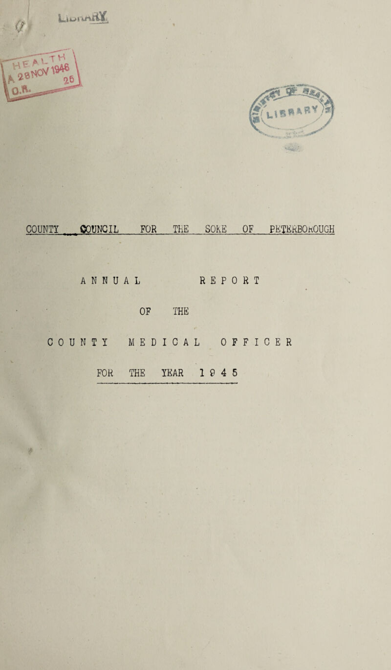 ANNUAL REPORT OF THE COUNTY MEDICAL OFFICER FOR THE YEAR 1945