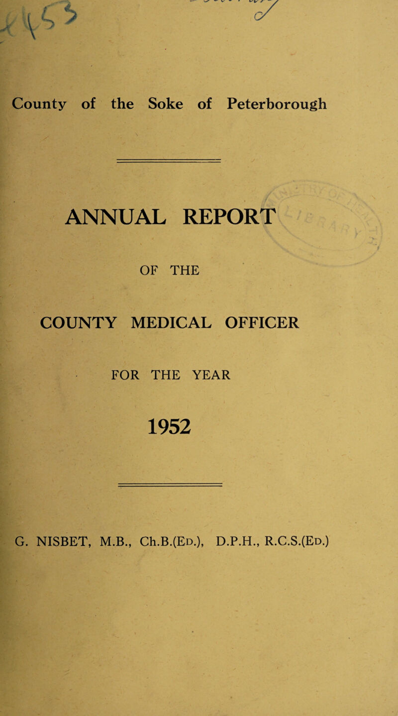 ANNUAL REPORT •(. 1 OF THE COUNTY MEDICAL OFFICER FOR THE YEAR 1952