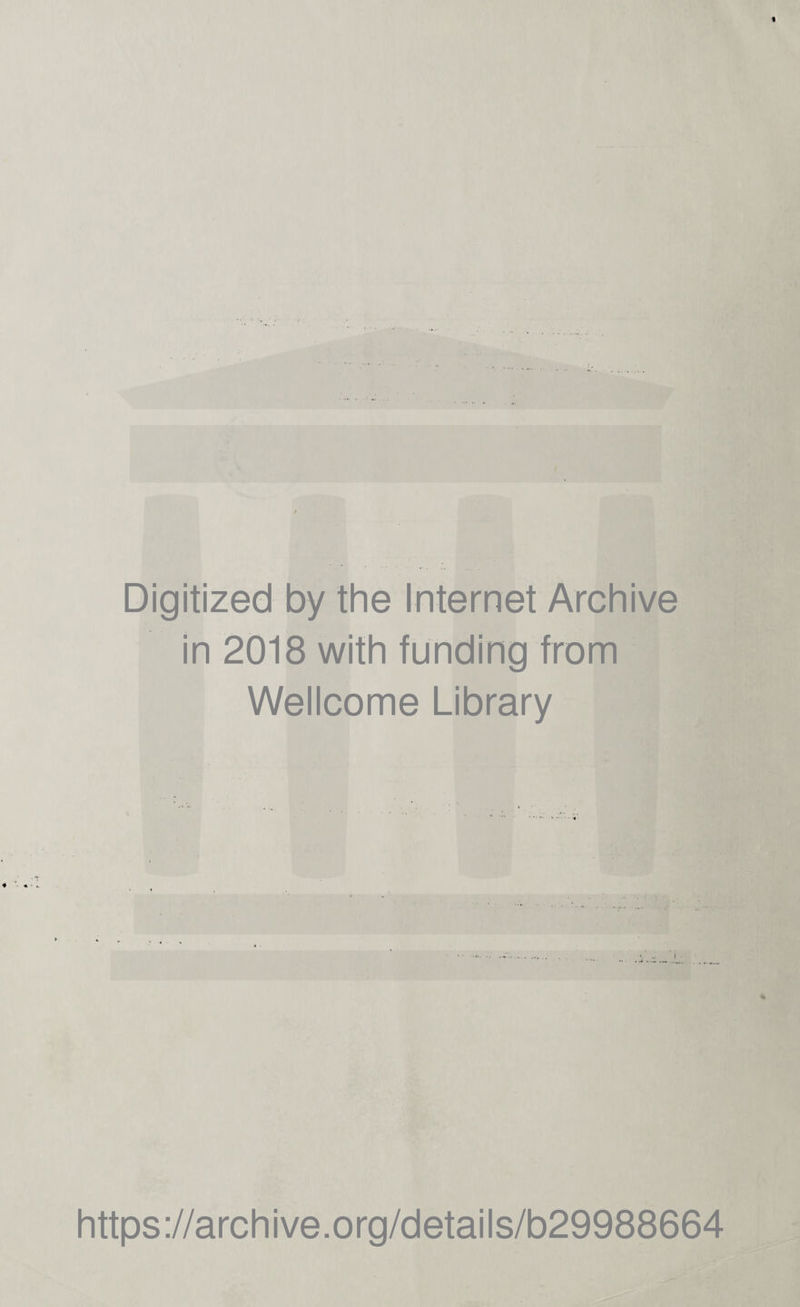 Digitized by the Internet Archive in 2018 with funding from Wellcome Library https://archive.org/details/b29988664