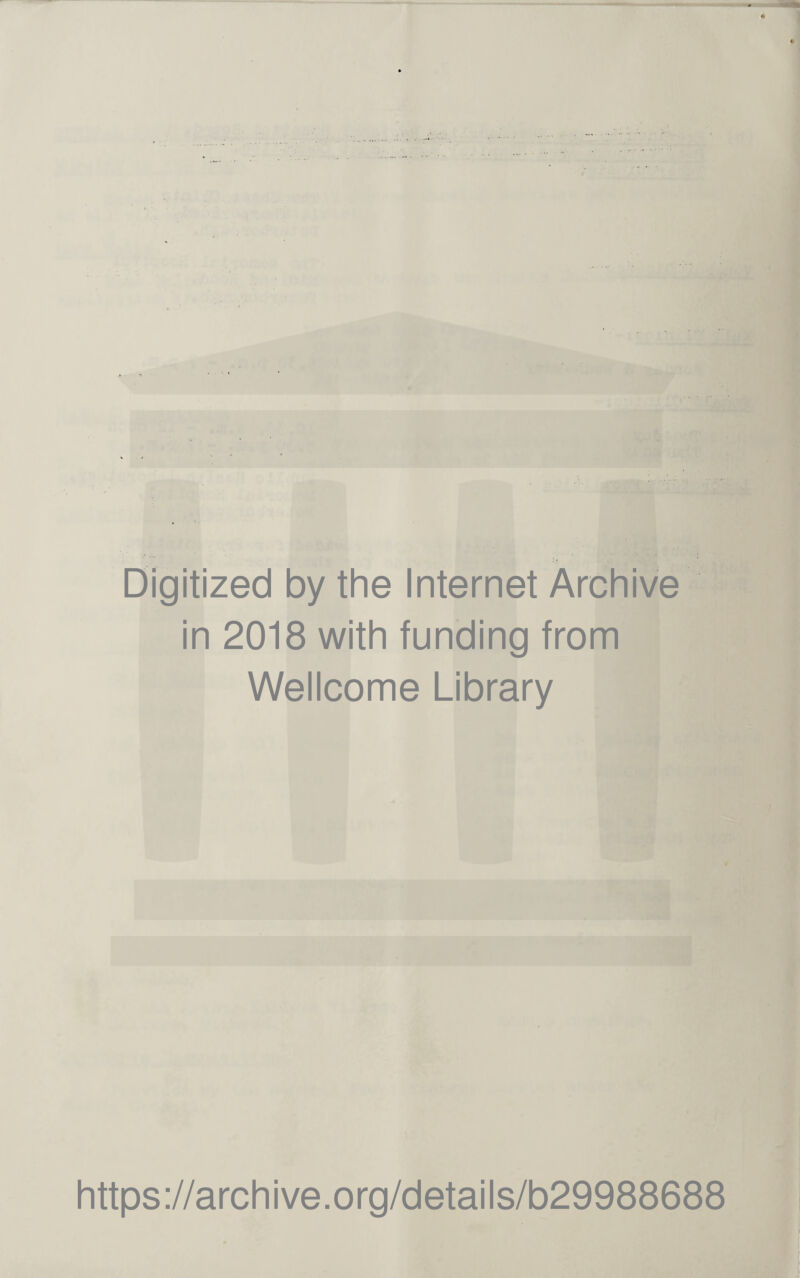 Digitized by the Internet Archive in 2018 with funding from Wellcome Library https://archive.org/details/b29988688