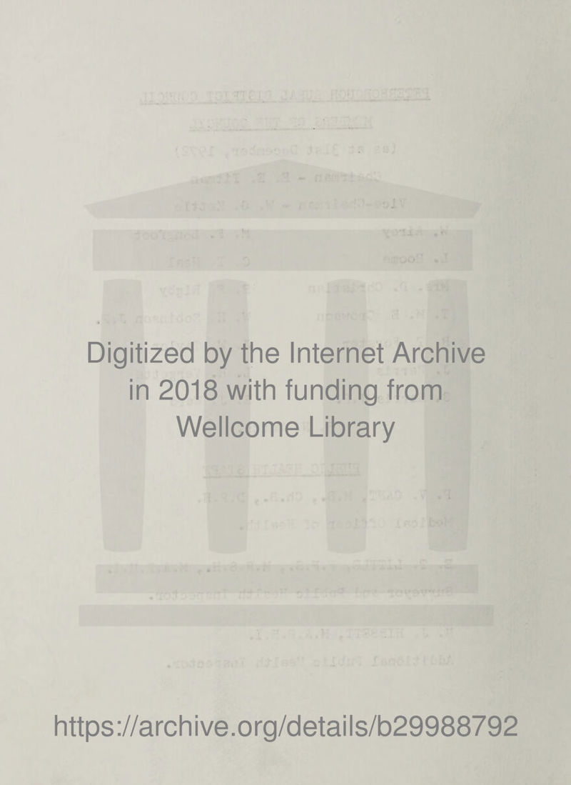 Digitized by the Internet Archive in 2018 with funding from Wellcome Library https://archive.org/details/b29988792