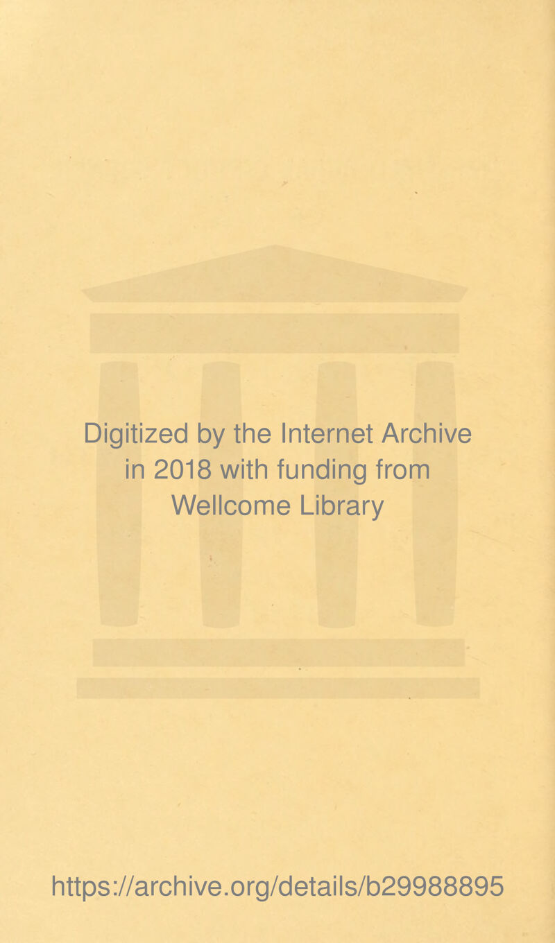 Digitized by the Internet Archive in 2018 with funding from Wellcome Library https://archive.org/details/b29988895