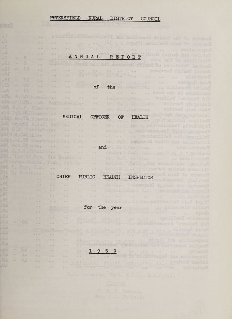 ANNUAL REP of the MEDICAL OFFICER OF and CHIEF PUBLIC HEALTH for the year 0 R T HEALTH INSPECTOR i-.?. 5 9