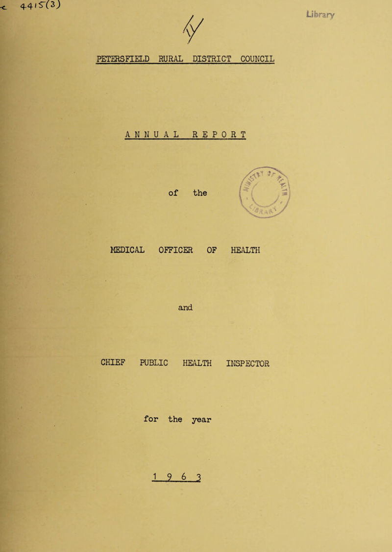 Library PETERSFIELD RURAL DISTRICT COUNCIL ANNUAL REPORT MEDICAL OFFICER OF HEALTH and CHIEF PUBLIC HEALTH INSPECTOR for the year