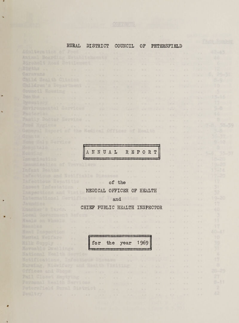 RURAL DISTRICT COUNCIL OF PETERSFIELD ANNUAL REPORT of the MEDICAL OFFICER OF HEALTH and CHIEF PUBLIC HEALTH INSPECTOR