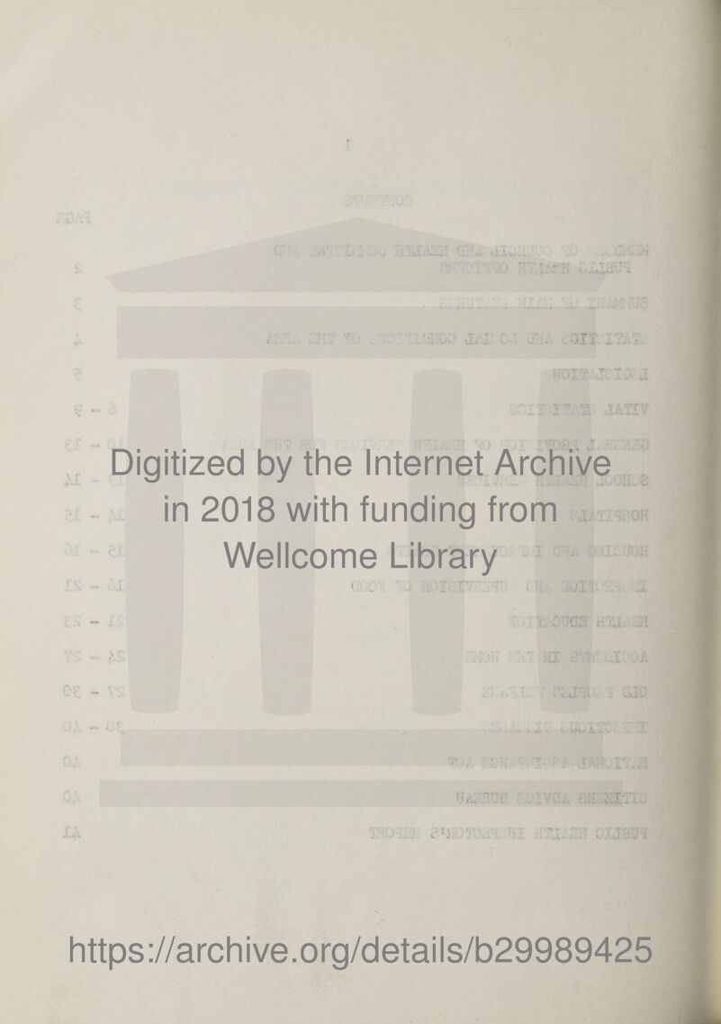 . r a ai T . J- U.J J.' Oh *r : . T ** Digitized by the Internet Archive in 2018 with funding from Wellcome Library - ' r- ■ | ; * i r. • L ' J: https://archive.org/details/b29989425