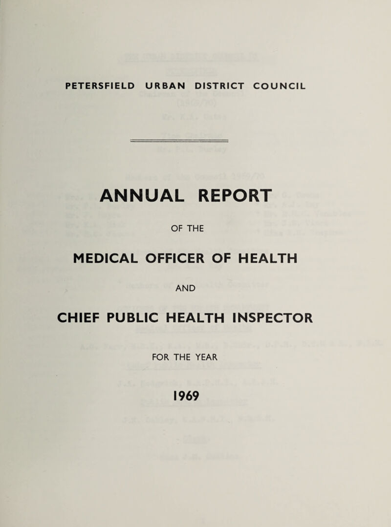 ANNUAL REPORT OF THE MEDICAL OFFICER OF HEALTH AND CHIEF PUBLIC HEALTH INSPECTOR FOR THE YEAR 1969