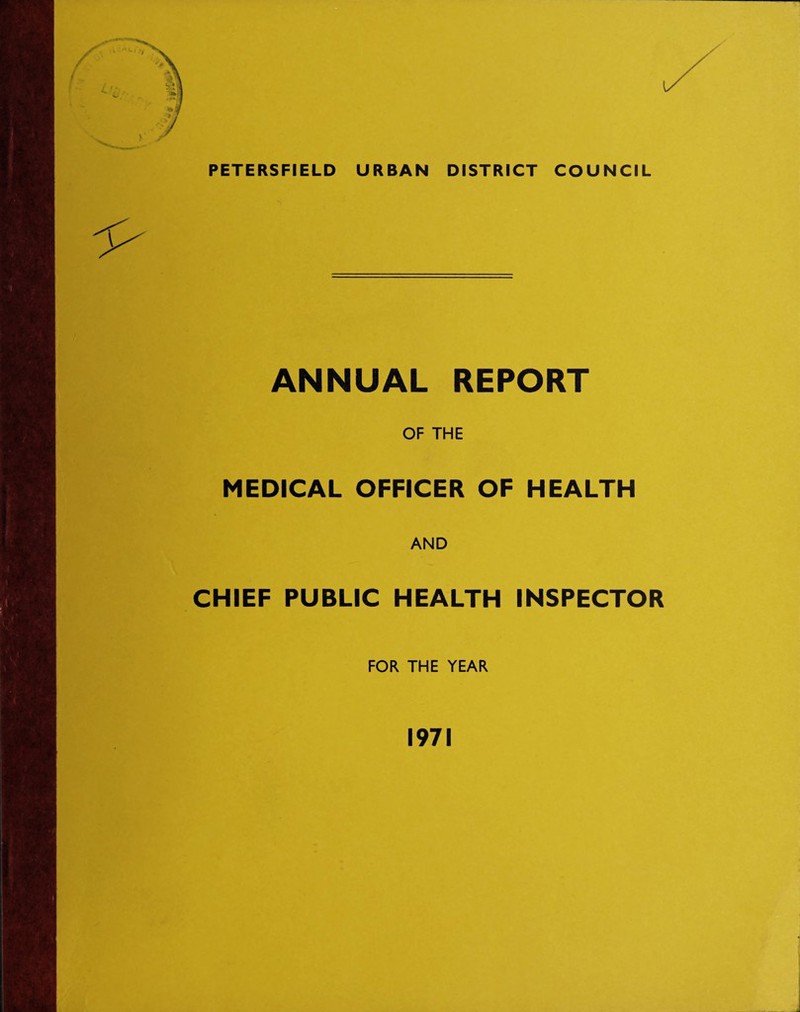 ANNUAL REPORT OF THE MEDICAL OFFICER OF HEALTH AND CHIEF PUBLIC HEALTH INSPECTOR FOR THE YEAR 1971